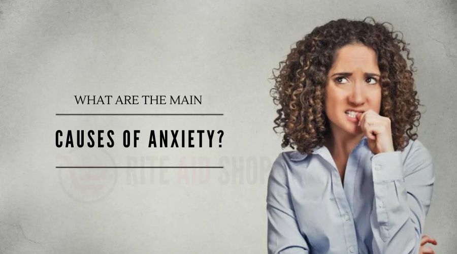 What are The Main Causes of Anxiety?